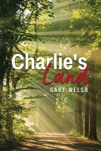 Enlarge image Cover: Charlie's Land - Authors' Tranquility Press