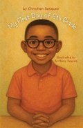 Cover: My First Day of 6th Grade - Liberation's Publishing LLC