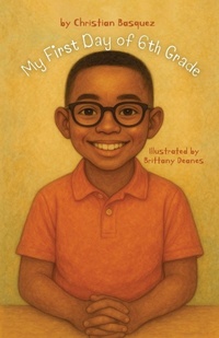 Enlarge image Cover: My First Day of 6th Grade - Liberation's Publishing LLC