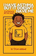 Cover: I Have Asthma, But It Doesn't Have Me - Liberation's Publishing LLC