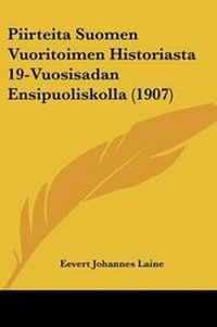 Abbildung von: Piirteita Suomen Vuoritoimen Historiasta 19-Vuosisadan Ensipuoliskolla (1907) - Kessinger Publishing