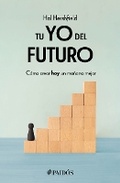 Cover: Tu Yo del Futuro: Como Crear Hoy Un Manana Mejor / Your Future Self - Editorial Planeta Mexicana S.A. de C.V.