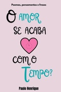 Cover: O Amor Se Acaba Com O Tempo? - Clube de Autores
