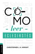 Cover: C&oacute;mo leer Eclesiast&eacute;s: Cuestionando la fe en un mundo desconcertante - Editorial CLIE