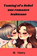 Cover: Taming of a Rebel : une romance lesbienne - M. Henry