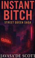 Cover: Instant Bitch: Street Queen Saga (Instant Bitch: Street Queen's Revenge) - Javasade Scott
