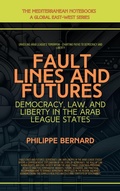 Cover: Fault Lines And Futures: Democracy, Law, And Liberty In The Arab League States (The Mediterranean Notebooks) - Global East-West Ltd