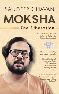 Cover of  Moksha: The Liberation - SANDEEP CHAVAN