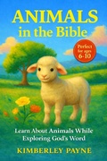 Cover: Animals in the Bible: Learn About Animals While Exploring God's Word (Exploring God's Word) - Kimberley Payne