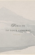 Cover: Forever Clung To Your Goodbye Volume 2 - Stephanie Reynolds