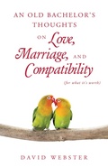 Cover: An Old Bachelor's Thoughts on Love, Marriage, and Compatibility - WestBow Press