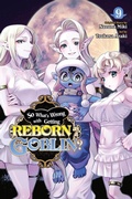 Cover: So What's Wrong with Getting Reborn as a Goblin?, Vol. 9 - Yen Press
