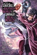 Cover: I Got a Cheat Skill in Another World and Became Unrivaled in the Real World, Too, Vol. 6 (manga) - Yen Press