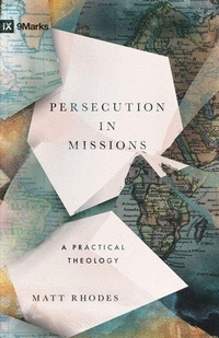 Enlarge image Cover: Persecution in Missions - Crossway Books