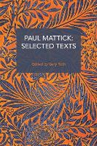 Enlarge image Cover: Paul Mattick: Selected Texts - Haymarket Books