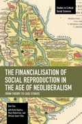 Cover: The Financialisation of Social Reproduction in the Age of Neoliberalism: From Theory to Case Studies - Haymarket Books