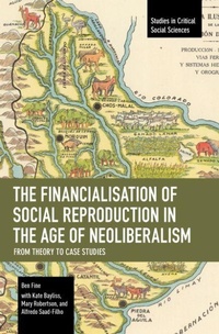 Enlarge image Cover: The Financialisation of Social Reproduction in the Age of Neoliberalism: From Theory to Case Studies - Haymarket Books