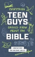 Cover: Everything Teen Guys Should Know about the Bible: Important Stuff That Can Change Your Life - Barbour Publishing Inc, U.S.