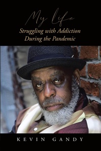 Abbildung von: My Life Struggling with Addiction During the Pandemic - Page Publishing, Inc.