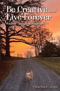 Enlarge image Cover: Be Creative and Live Forever - Kenneth F Conklin LLC