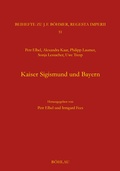 Cover: Kaiser Sigismund und Bayern. Eine kollektive Monographie - B&ouml;hlau