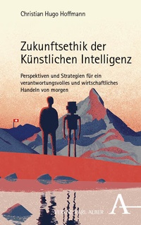 Abbildung von: Zukunftsethik der Künstlichen Intelligenz - Karl Alber Verlag
