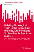 Cover: Relating Ontological Truth in the Upanishads to Sleep, Dreaming and Schizophrenia Spectrum Models - Springer