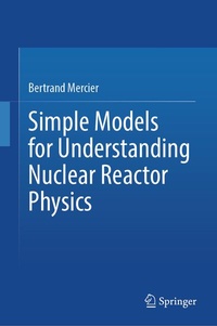 Enlarge image Cover: Simple Models for Understanding Nuclear Reactor Physics - Springer