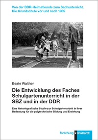 Abbildung von: Die Entwicklung des Faches Schulgartenunterricht in der SBZ und in der DDR - Verlag Julius Klinkhardt GmbH & Co. KG