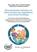 Cover: Herausforderndes Verhalten von &auml;lteren Kindern und Jugendlichen professionell bew&auml;ltigen - FEL Verlag Forschung - Entwicklung - Lehre
