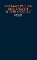 Cover: Sex, Death & the Occult - Parallax Publishing