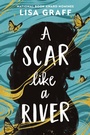 Cover: A Scar like a River - Little, Brown Books for Young Readers