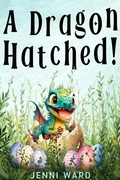 Cover: A Dragon Hatched! - Miraworth Books
