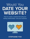 Cover: Would You Date Your Website? - Stephanie Fox UX Consulting