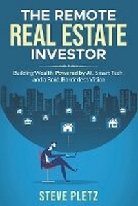 Abbildung von: The Remote Real Estate Investor - Steve Pletz