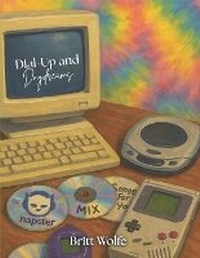 Enlarge image Cover: Dial-Up and Daydreams - Britt Wolfe