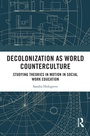 Cover: Decolonization as World Counterculture - Routledge