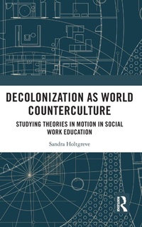 Enlarge image Cover: Decolonization as World Counterculture - Routledge