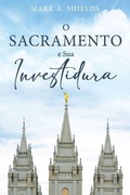 Cover: O Sacramento E Sua Investidura (Portuguese) - Cedar Fort