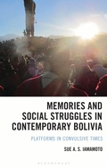 Cover: Memories and Social Struggles in Contemporary Bolivia - Bloomsbury Academic USA