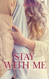 Enlarge image Cover: Stay With Me - R.J. Groves