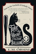 Cover: Take Meowt to the Ballgame (Fastballs & Furballs, #1) - Panoply Publishing LLC