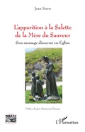 Cover: L'apparition &agrave; la Salette de la M&egrave;re du Sauveur - Editions L'Harmattan