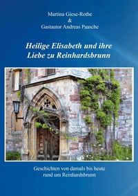 Abbildung von: Heilige Elisabeth und ihre Liebe zu Reinhardsbrunn - BoD - Books on Demand