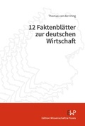 Cover: 12 Faktenbl&auml;tter zur deutschen Wirtschaft - Edition Wissenschaft & Praxis