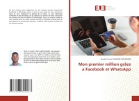 Abbildung von: Mon premier million grace a Facebook et WhatsApp - Editions Universitaires Europeennes