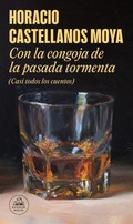 Cover: Con la congoja de la pasada tormenta (Casi todos los cuentos) / With the Anguish of the Past Storm (Almost All the Stories) - Literatura Random House