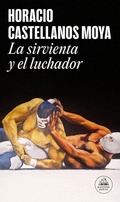 Cover: La sirvienta y el luchador / The Maid and the Wrestler - Literatura Random House
