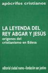 Abbildung von: La leyenda del rey Abgar y Jesús : orígenes del cristianismo en Edesa - Editorial Ciudad Nueva