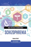 Cover: What You Need to Know about Schizophrenia - Bloomsbury Academic USA